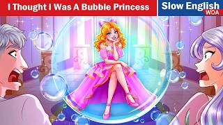 I Thought I Was A Bubble Princess, But My Whole Life Was A Lie | Easy English Listening Practice