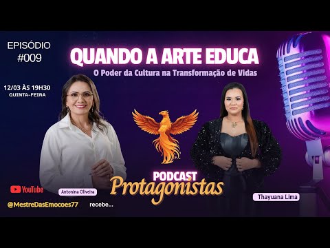 Episódio 09 Tema: Quando a Arte Educa: O Poder da Cultura na Transformação de Vidas