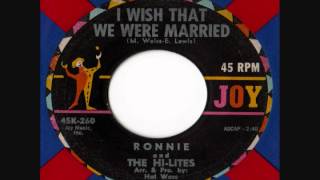 Ronnie & The Hi Lites - I Wish That We Were Married