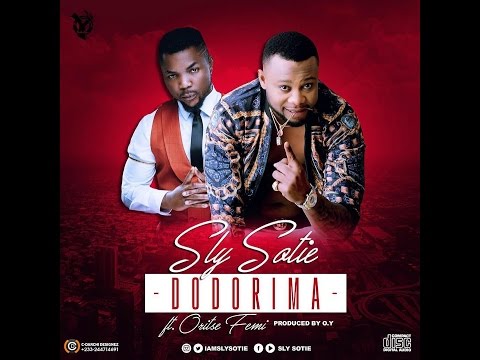 Sly Sotie Ft Oritse Femi - DODORIMA