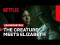 Elizabeth And The Creature Meet For The First Time Frankenstein Netflix Philippines