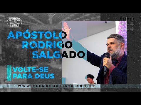 Apóstolo Rodrigo Salgado | Volte-se para Deus