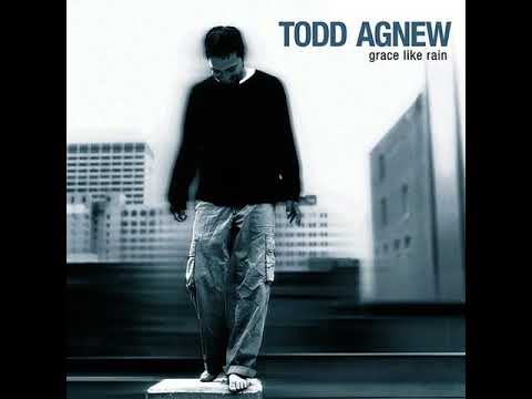 Grace Like Rain [Album Version] - Todd Agnew