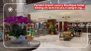 Peridot Grand Luxury Boutique Hotel : không chỉ là một khách sạn sang trọng ,mà 