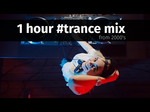 1 hour #trance Mix from 2000's