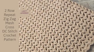 2 Row Repeat Zig Zag Mesh Cross DC Stitch Crochet Pattern | LEFT HANDED CROCHET | Crochet Stitches