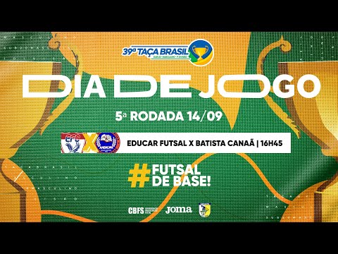 Taça Brasil Sub20 Masc. 1ª Divisão - Educar Futsal Clube x Batista Canaã - 5ª Rodada - Ao Vivo