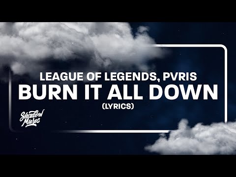Burn It All Down - League of Legends ft. PVRIS (Lyrics)