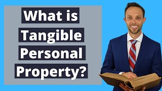 What is Tangible Personal Property? | Attorney Explains