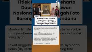 "Alhamdulillah" Titiek Bersyukur Soeharto Dapat Gelar Pahlawan hingga Unggah Foto Keluarga Cendana