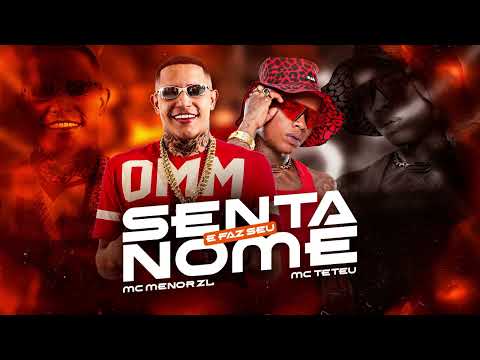 SENTA E FAZ SEU NOME - MC Teteu e MC Menor ZL - (Prod) Soneca e DJ M1
