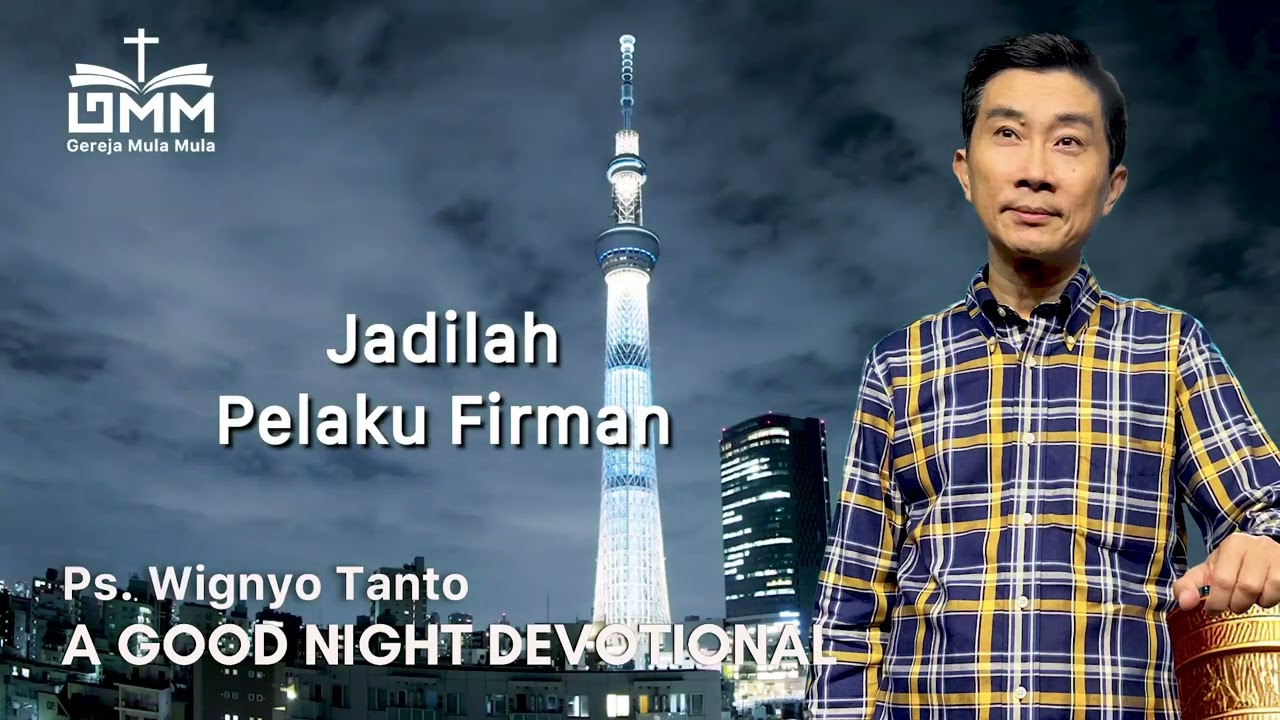 a Good Night Devotional | Jadilah Pelaku Firman | Ps. Wignyo Tanto