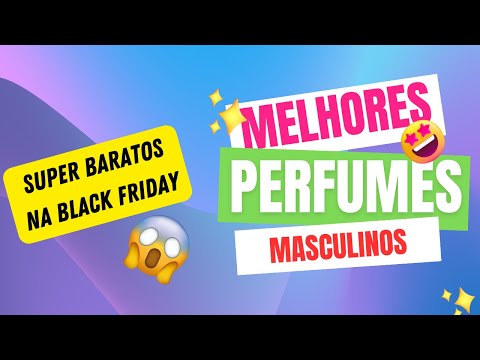 ðŸ˜± Top 5 Melhores Perfumes Para Comprar Na Black Friday 2023