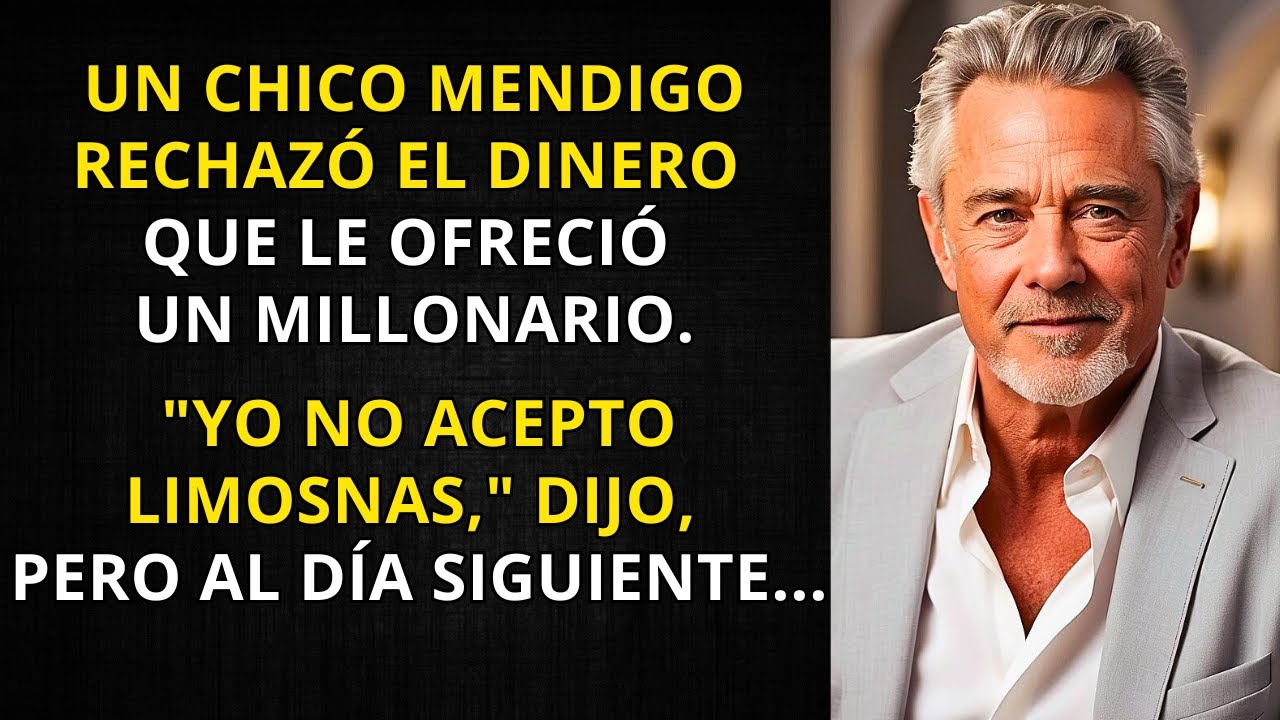 UN CHICO MENDIGO RECHAZÓ EL DINERO QUE LE OFRECIÓ UN MILLONARIO. PERO AL DÍA SIGUIENTE...