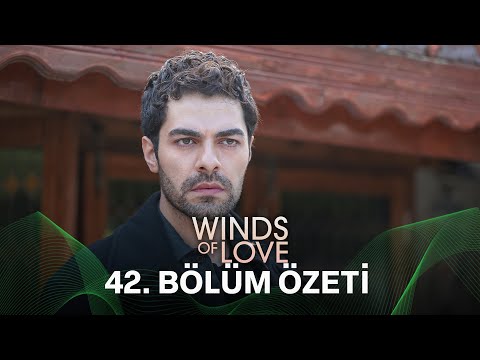 Rüzgarlı Tepe 42. Bölüm Özeti | Winds of Love Episode 42 Recap (Eng Sub)