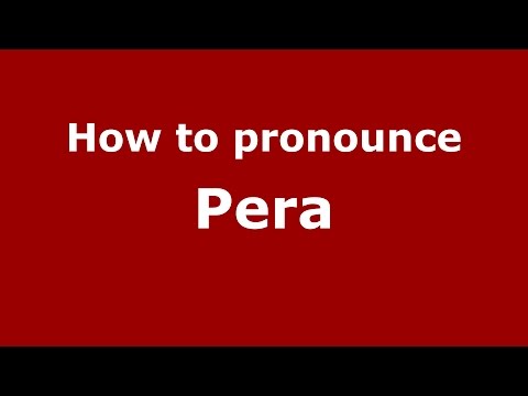 How to pronounce Pera