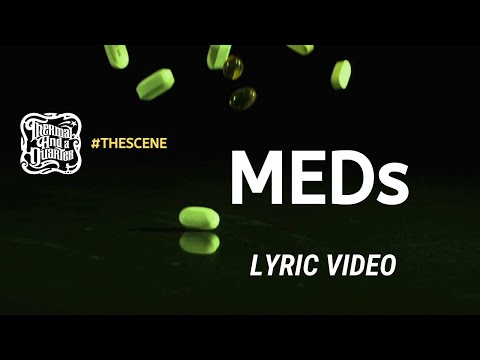 Thermal And A Quarter: MEDs - Lyric Video