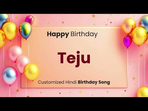 Happy Birthday " TEJU " - Customized Birthday Song | In Hindi