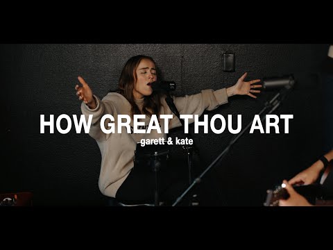 How Great Thou Art | Garett & Kate