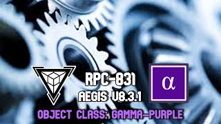 RPC Readings: RPC-831 AEGIS V8.3.1 | object class gamma purple | mechanical / sapient hazard