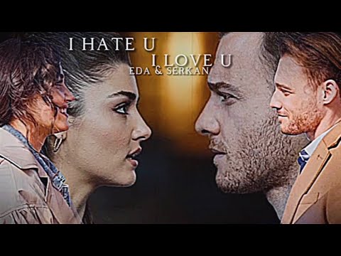 eda & serkan | i hate u,i love u