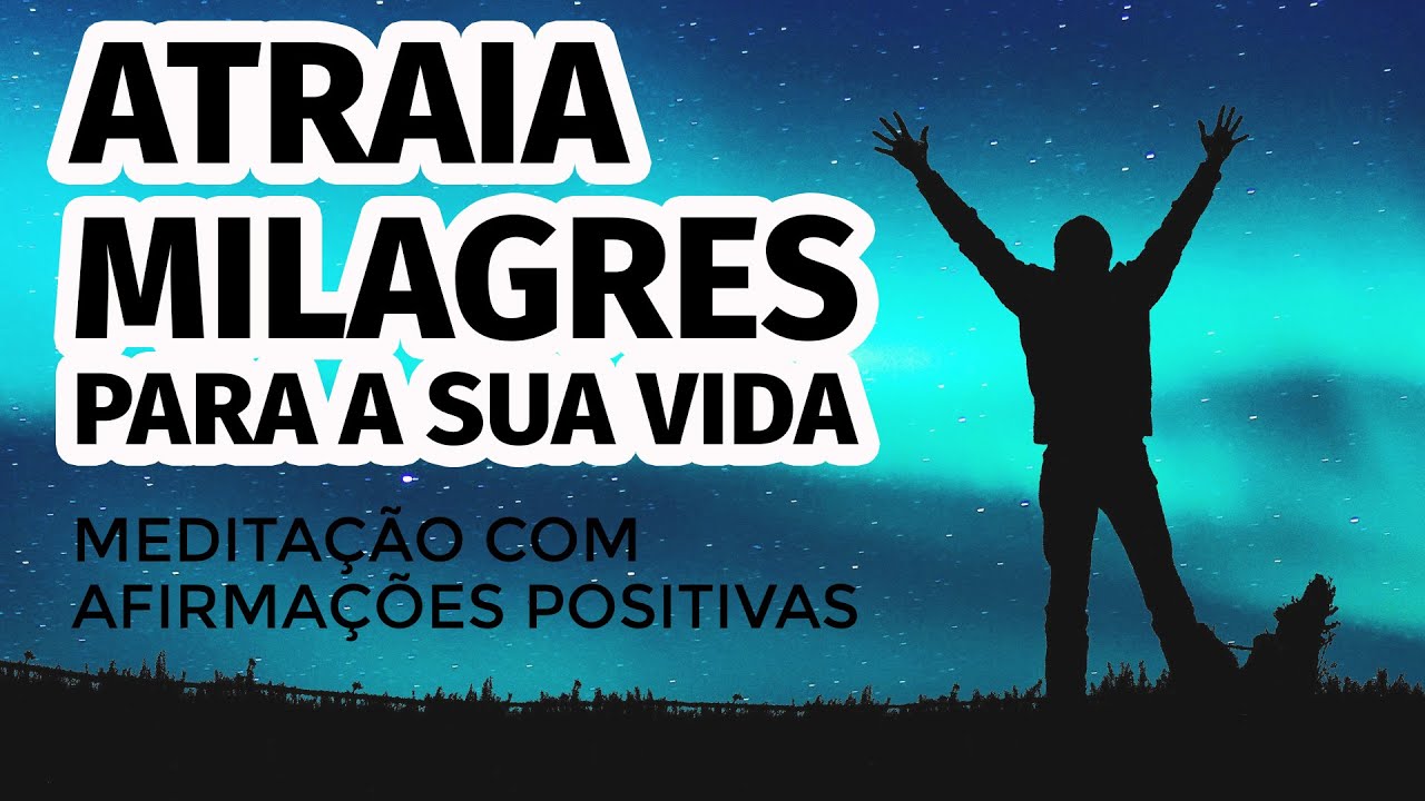 ATRAIA MILAGRES PARA A SUA VIDA! MEDITAÇÃO DA MANHÃ COM AFIRMAÇÕES POSITIVAS
