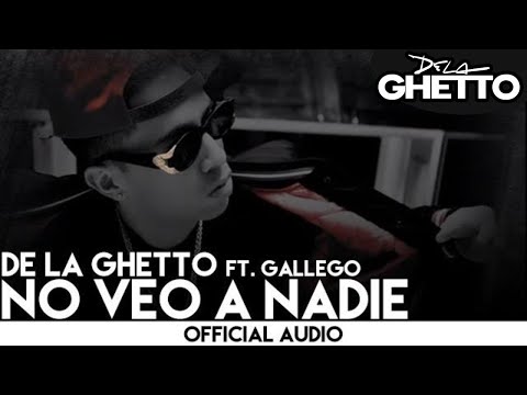 De La Ghetto - No Veo a Nadie ft. Gallego [Official Audio]