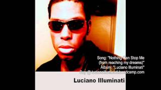 Luciano Illuminati - Nothing Can Stop Me (from reaching my dreams) (Audio Only Video)