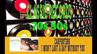 CARPENTERS - I WON&#39;T LAST A DAY WITHOUT YOU