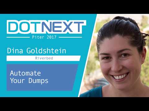 Dina Goldshtein — Automate Your Dumps