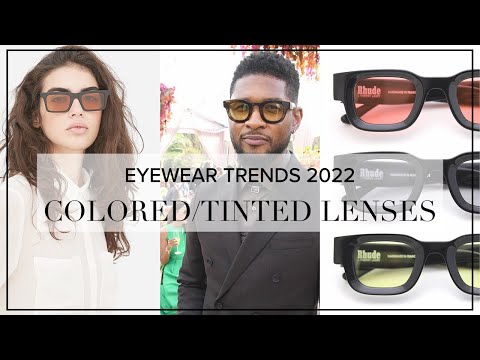 Eyewear Trends for 2022 (Part 1) - Colored/Lightly Tinted Lenses