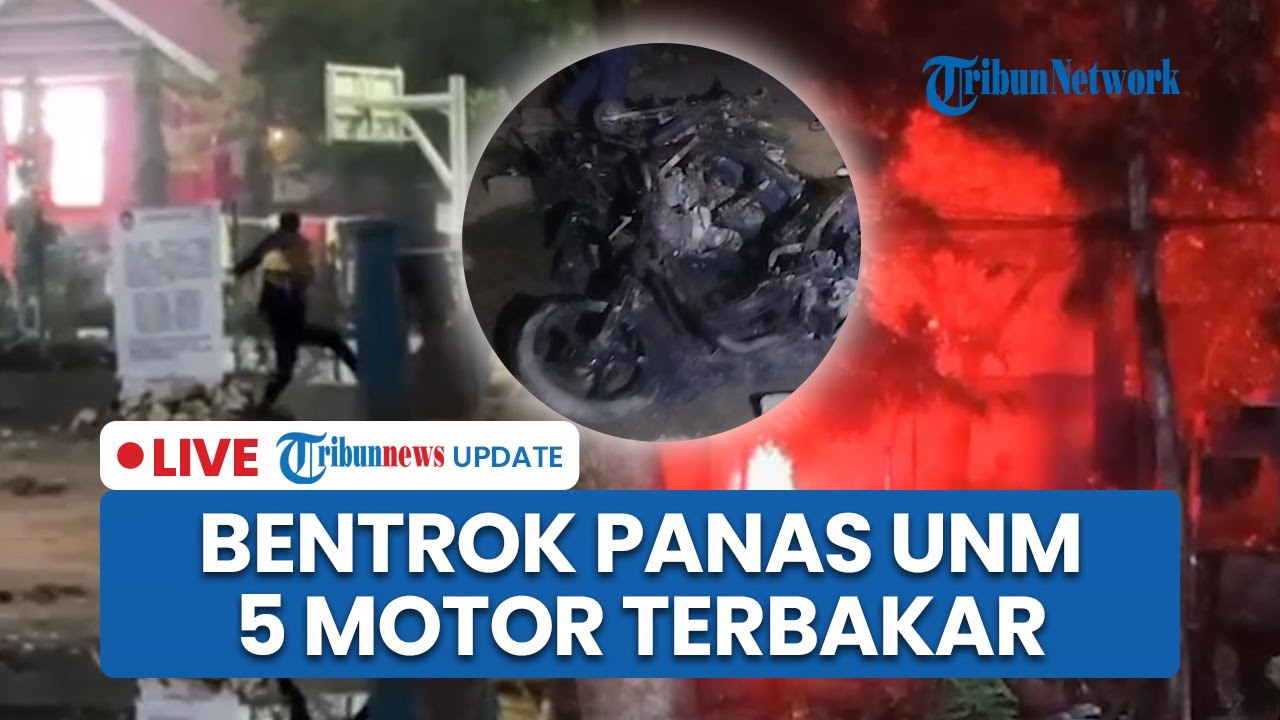 LIVE: Bentrok Panas Mahasiswa UNM Diwarnai Ledakan Bom! 5 Motor Dibakar, Dilarang Ngampus 8 Hari