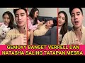 GEMOYY BANGET VERRELL SALING TATAPAN MESRA DENGAN NATASHA