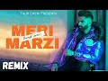 Parmish Verma - Meri Marzi Remix. • Homeboy • Yeah Proof • Taur Crew Remix