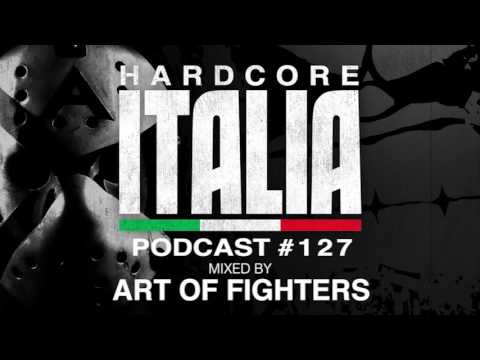 Hardcore Italia - Podcast #127 - Mixed by Art of Fighters