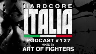 Hardcore Italia - Podcast #127 - Mixed by Art of Fighters
