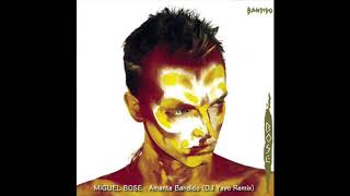 Miguel Bose - Amante Bandido (DJ Yayo Remix)