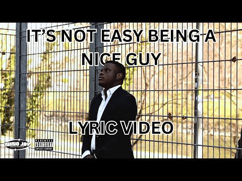 Nino Jay - It's Not Easy Being A Nice Guy [Official Lyric Video]