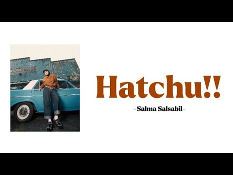 Salma Salsabil - Hatchu!! (LIRIK)