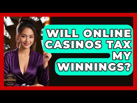 Will Online Casinos Tax My Winnings? | Casino Winners Advisor