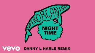 Superorganism - Night Time (Danny L Harle Remix) (Official Audio)