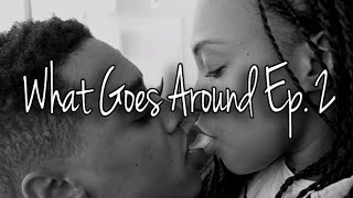 What Goes Around Ep. 2