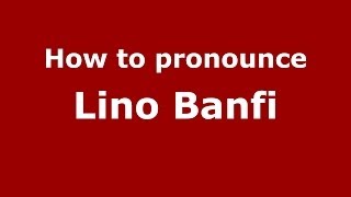 How to pronounce Lino Banfi