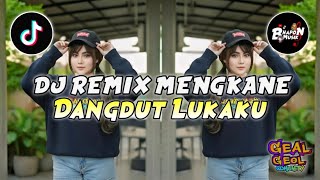 Download lagu DJ REMIX DANGDUT MENGKANE LUKAKU REMIX VIRAL TIKTOK TERBARU mp3