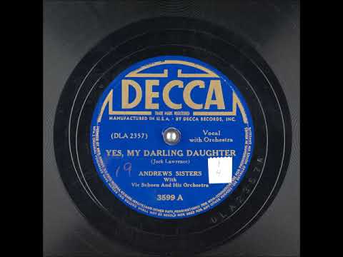 Yes, My Darling Daughter ~ Andrews Sisters with Vic Schoen and His Orchestra (1941)