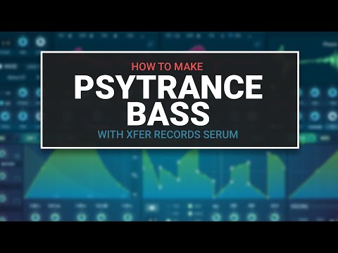 How to make Psytrance Bass in Xfer Serum