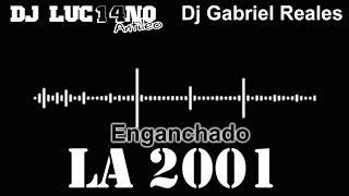 ENGANCHADO LA 2001 - Dj Luc14no Antileo FT Dj Gabriel Reales - COMERCIALES