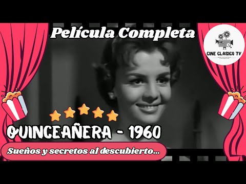 Quinceañera - 1960 | El drama de una ilusión