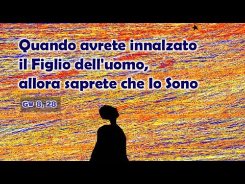 31 marzo 2020 ore 08.30 - S. Messa martedì V di quaresima - il Figlio dell'uomo sarà innalzato