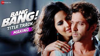 Making Of Bang Bang - Title Track | Bang Bang! | Hrithik &amp; Katrina